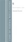 Office Of The Federal Register (U S ), Office Of The Federal Register (U.S.) - Code of Federal Regulations, Title 06 Domestic Security, Revised As