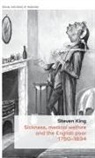 Steve King, Steven King, David Cantor, Keir Waddington - Sickness, Medical Welfare and the English Poor, 1750-1834
