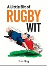 Tom Hay, Hay Tom - A Little Bit of Rugby Wit