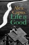 Alex Capus - Life is Good