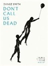 Danez Smith, Danez (Author) Smith - Don't Call Us Dead