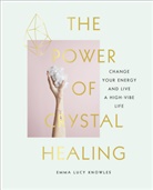 Emma Lucy Knowles, Marion McGeough - The Power of Crystal Healing