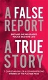 Ken Armstrong, T Christia Miller, T Christian Miller, T. Christian Miller, T. Christian Armstrong Miller - A False Report