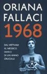 Oriana Fallaci - 1968. Dal Vietnam al Messico. Diario di un anno cruciale