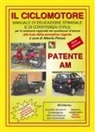 A. Peluso - Patente AM. Il ciclomotore. Manuale di educazione stradale e di convivenza civile per la soluzione ragionata dei questionari d'esame