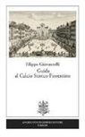 Filippo Giovannelli - Guida al calcio storico fiorentino