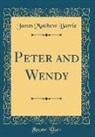 James Matthew Barrie - Peter and Wendy (Classic Reprint)
