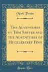 Mark Twain - The Adventures of Tom Sawyer and the Adventures of Huckleberry Finn (Classic Reprint)