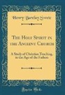 Henry Barclay Swete - The Holy Spirit in the Ancient Church