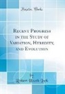 Robert Heath Lock - Recent Progress in the Study of Variation, Heredity, and Evolution (Classic Reprint)