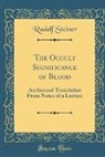Rudolf Steiner - The Occult Significance of Blood
