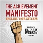Larry Iverson - The Achievement Manifesto: Declare Your Success-Featuring Dr. Larry Iverson (Audio book)