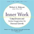 Robert A. Johnson, Don Hagen - Inner Work: Using Dreams and Creative Imagination for Personal Growth and Integration (Audio book)
