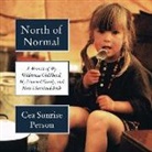 Cea Sunrise Person, Cea Sunrise Person - North of Normal: A Memoir of My Wilderness Childhood, My Unusual Family, and How I Survived Both (Audio book)