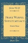 Franz Werfel - Franz Werfel Spiegelmensch: Magische Trilogie (Classic Reprint)