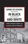 Lahoma Smith Romocki, Cindy Waszak Geary - Going to School in Black and White