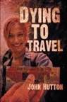 John Hutton - Dying to Travel