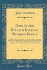 John Parkhurst - Hebrew and English Lexicon, Without Points