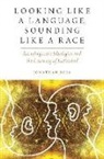 Jonathan Rosa, Jonathan (Assistant Professor of Anthropolog Rosa - Looking Like a Language, Sounding Like a Race