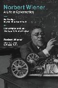 Ronald R. Kline, Norbert Wiener, Norbert (Massachusetts Institute of Techno Wiener, Norbert (Massachusetts Institute of Technology) Wiener, Norbert/ Kline Wiener, … - Norbert Wiener-A Life in Cybernetics Ex Prodigy: My Childhood Youth I Am a Mathematician: The Later Life