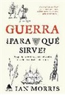 Ian Morris - Guerra, ¿para qué sirve?