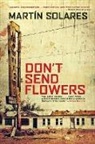 Martin Solares - Don't Send Flowers