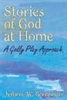 Jerome W Berryman, Jerome W. Berryman - Stories of God at Home