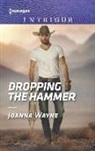 Carla Cassidy, Joanna Wayne - Dropping the Hammer