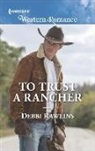 Debbi Rawlins - To Trust a Rancher