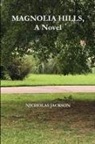 Nicholas Jackson - Magnolia Hills, a Novel