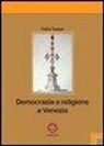 Fabio Tonizzi - Democrazia e religione a Venezia. Il patriarca Giovanelli e il suo clero negli anni dell'incertezza (1793-1800)