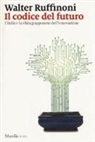 Walter Ruffinoni - Il codice del futuro. L'Italia e la sfida giapponese dell'innovazione
