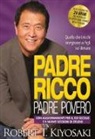 Robert T. Kiyosaki - Padre ricco padre povero. Quello che i ricchi insegnano ai figli sul denaro. Con aggiornamenti per il XXI secolo e 9 nuove sessioni di studio