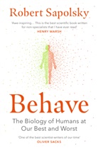Robert Sapolsky - Behave: The Biology of Humans at Our Best and Worst