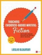 Leslie A Blauman, Leslie A a Blauman, Leslie A. Blauman, Leslie A. A. Blauman - Teaching Evidence-Based Writing: Fiction