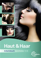 Babett Friedewold, Elbie Picker, Katja Wiemann - Haut & Haar Arbeitsbuch Lernfelder 1-5