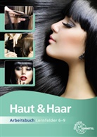 Babett Friedewold, Elbie Picker, Katja Wiemann - Haut & Haar Arbeitsbuch Lernfelder 6-9