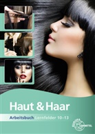 Babett Friedewold, Elbie Picker, Katja Wiemann - Haut & Haar Arbeitsbuch Lernfelder 10-13