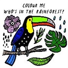 Surya Sajnani, Sajnani Surya, Surya Sajnani, Sajnani Surya - Colour Me : Who's in the Rainforest ?