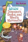 Dan Gutman, Gutman Dan, Jim Paillot - My Weird School Fast Facts: Dinosaurs, Dodos, and Woolly Mammoths