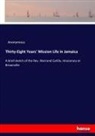 Anonym, Anonymous - Thirty-Eight Years' Mission Life in Jamaica