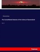 Anonym, Anonymous - The Consolidated Statutes of the Colony of Queensland