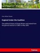 Peter William Clayden - England Under the Coalition