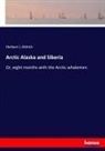 Herbert L Aldrich - Arctic Alaska and Siberia