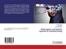 Luká¿ ¿Urica, Vladimíra Bi¿asová, Vladimíra Binasová, Lukás Durica, Branislav Mi¿ieta, Branislav Micieta - Multi-agent and holonic systems in manufacturing
