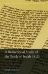 Jongkyung Lee, Jongkyung (Independent Scholar) Lee - Redactional Study of the Book of Isaiah 13-23