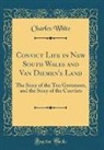 Charles White - Convict Life in New South Wales and Van Diemen's Land