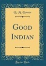 B. M. Bower - Good Indian (Classic Reprint)
