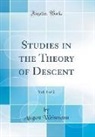 August Weismann - Studies in the Theory of Descent, Vol. 1 of 2 (Classic Reprint)