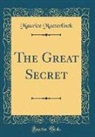 Maurice Maeterlinck - The Great Secret (Classic Reprint)